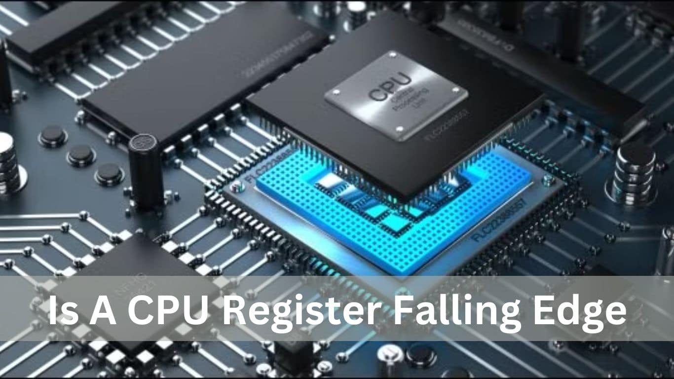 Is A CPU Register Falling Edge